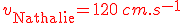 \large \red {v_{\rm Nathalie}} = 120\,cm.s^{-1}